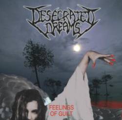 Desecrated Dreams : Feelings of Guilt